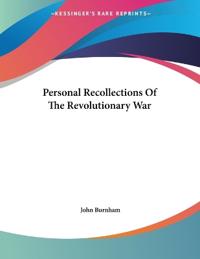 Burnham, J: Personal Recollections Of The Revolutionary War