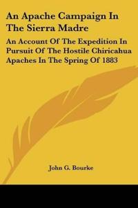 AN APACHE CAMPAIGN IN THE SIERRA MADRE: