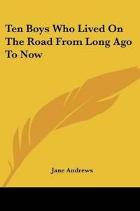 Ten Boys Who Lived On The Road From Long Ago To Now