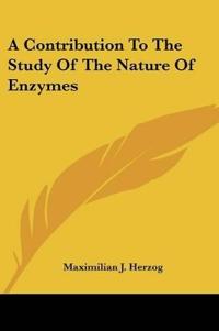 A Contribution To The Study Of The Nature Of Enzymes