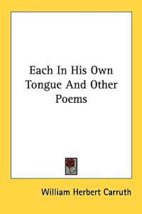 Each In His Own Tongue And Other Poems