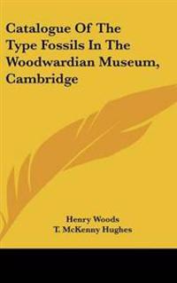Bokomslag för "Catalogue of the Type Fossils in the Woodwardian Museum, Cambridge"