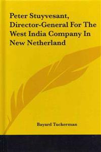 Bokomslag för "Peter Stuyvesant, Director-General For The West India Company In New Netherland"