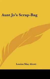 Bokomslag för "Aunt Jo's scrap-bag"