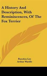 A History And Description, With Reminiscences, Of The Fox Terrier