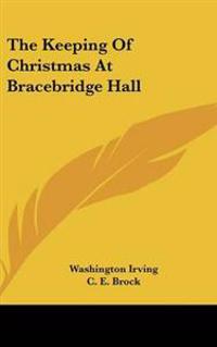 Bokomslag för "The Keeping Of Christmas At Bracebridge Hall"