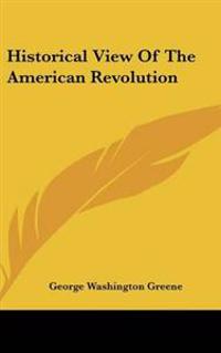Bokomslag for "Historical View of the American Revolution"