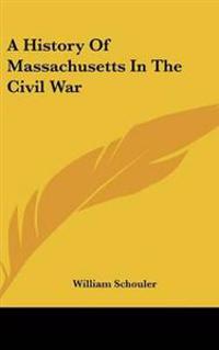 Bokomslag för "History Of Massachusetts In The Civil War"