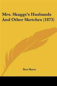 Mrs. Skaggs's Husbands And Other Sketches (1873)
