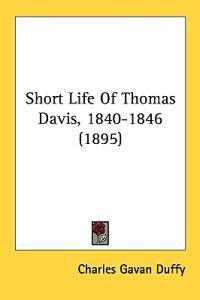 Short Life Of Thomas Davis, 1840-1846