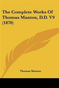 The Complete Works Of Thomas Manton, D.D. V9 (1870)