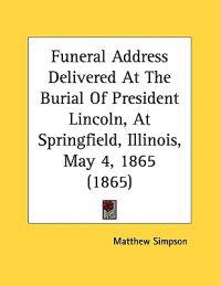 Simpson, M: Funeral Address Delivered At The Burial Of Presi