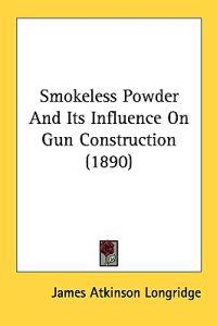 Smokeless Powder And Its Influence On Gun Construction