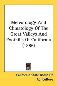 Meteorology And Climatology Of The Great Valleys And Foothills Of California
