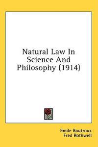 Boutroux, E: Natural Law In Science And Philosophy (1914)