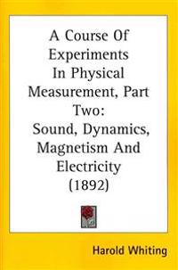 A Course Of Experiments In Physical Measurement