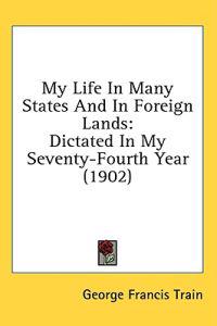 Train, G: My Life In Many States And In Foreign Lands