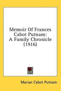 Memoir Of Frances Cabot Putnam