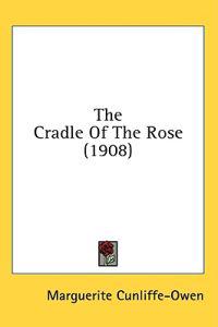 The Cradle Of The Rose