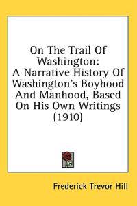 Hill, F: On The Trail Of Washington