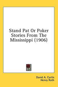 Stand Pat Or Poker Stories From The Mississippi