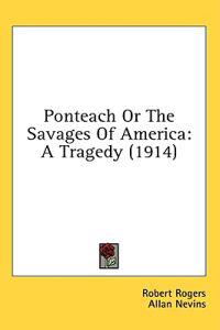 Rogers, R: Ponteach or the Savages of America