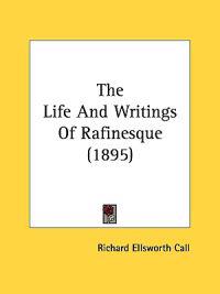 The Life And Writings Of Rafinesque