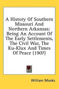 A History Of Southern Missouri And Northern Arkansas