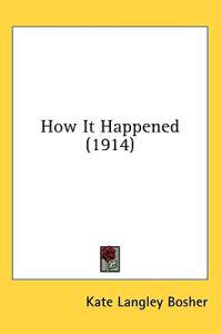 Bosher, K: How It Happened (1914)