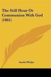 The Still Hour Or Communion With God (1861)
