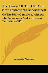Bokomslag för "Canon Of The Old And New Testaments Ascertained"