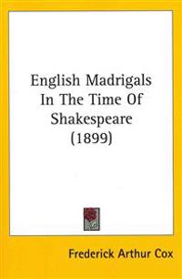 English Madrigals In The Time Of Shakespeare