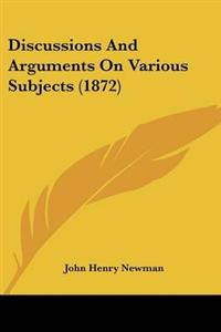 Discussions And Arguments On Various Subjects (1872)