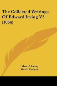 The Collected Writings Of Edward Irving