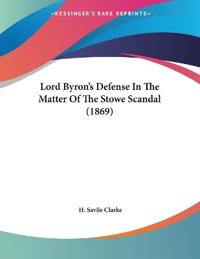 Lord Byron's Defense In The Matter Of The Stowe Scandal