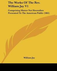 The Works Of The Rev. William Jay