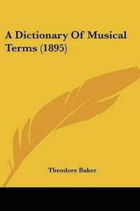 A Dictionary Of Musical Terms (1895)