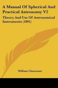 A Manual Of Spherical And Practical Astronomy