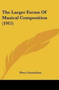 The Larger Forms Of Musical Composition (1915)