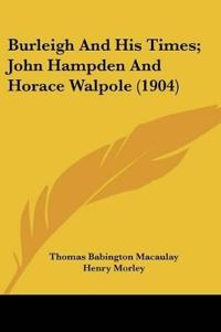Burleigh And His Times; John Hampden And Horace Walpole (1904)
