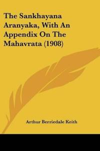 The Sankhayana Aranyaka, With An Appendix On The Mahavrata