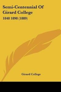 Semi-Centennial Of Girard College, 1848-1898