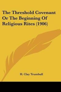 The Threshold Covenant Or The Beginning Of Religious Rites
