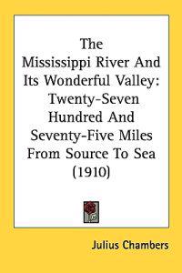 The Mississippi River And Its Wonderful Valley