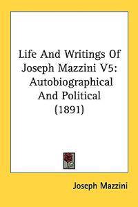 Life And Writings Of Joseph Mazzini V5