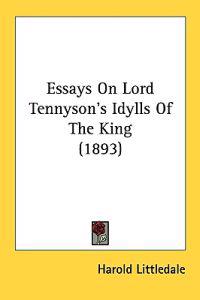 Essays On Lord Tennyson's Idylls Of The King (1893)
