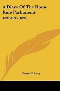A Diary Of The Home Rule Parliament