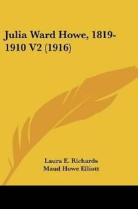 Julia Ward Howe, 1819-1910 V2 (1916)