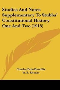 Bokomslag för "Studies And Notes Supplementary To Stubbs' Constitutional History One And Two"