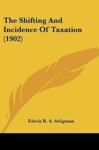 The Shifting And Incidence Of Taxation
